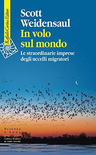 In volo sul mondo: Le straordinarie imprese degli uccelli migratori (Italian Edition)