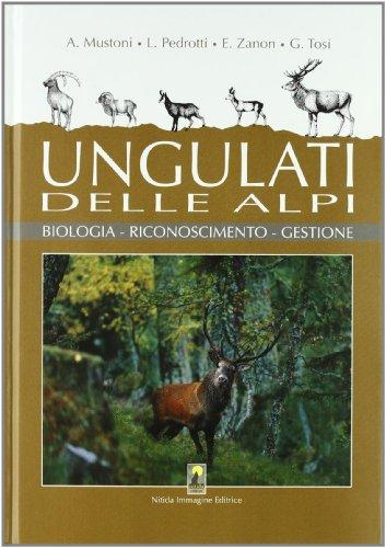 Ungulati delle Alpi. Biologia, riconoscimento, gestione