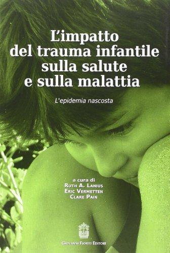 L'impatto del trauma infantile sulla salute e sulla malattia. L'epidemia nascosta