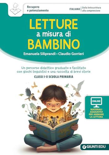 Letture a misura di bambino. Classi I-II scuola primaria. Con materiali per attività