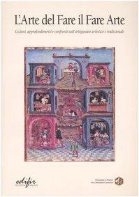L'arte del fare il fare arte. Lezioni, approfondimenti e confronti sull'artigianato artistico e tradizionale vol. 1