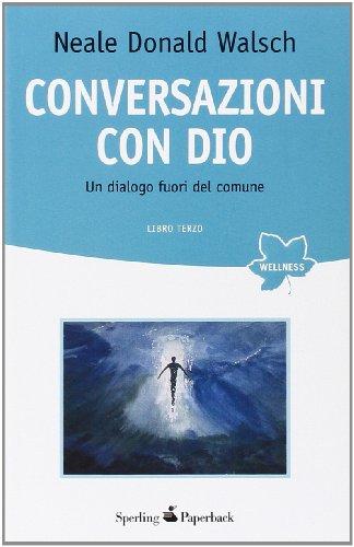 Conversazioni con Dio. Un dialogo fuori del comune (Vol. 3)