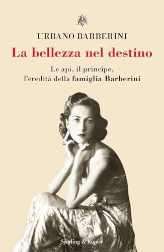 La bellezza nel destino: Barberini, una dinastia italiana