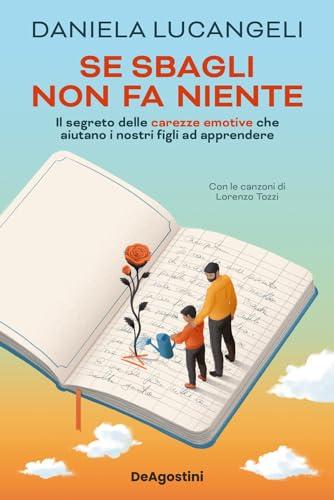 Se sbagli non fa niente. Il segreto delle carezze emotive che aiutano i nostri figli ad apprendere