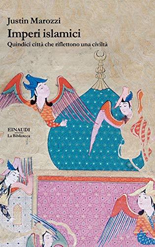 Imperi islamici. Quindici città che riflettono una civiltà