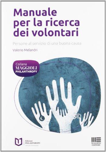 Manuale per la ricerca dei volontari. Persone al servizio di una buona causa