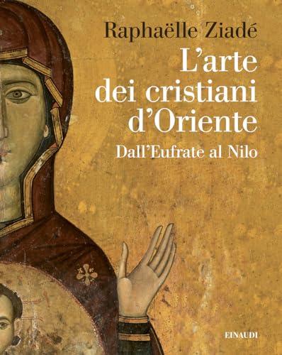 L'arte dei cristiani d'oriente dall'Eufrate al Nilo