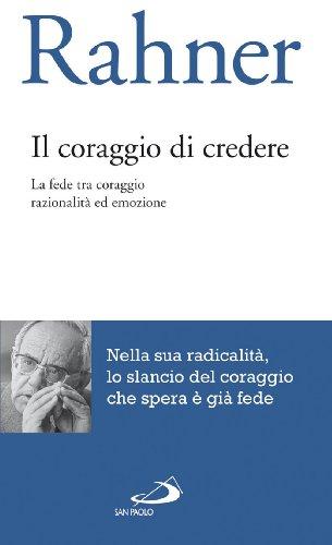 Il coraggio di credere. La fede tra coraggio razionalità ed emozione