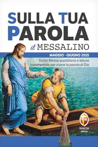 Sulla tua parola. Messalino. Santa messa quotidiana e letture commentate per vivere la parola di Dio. Maggio-giugno 2025