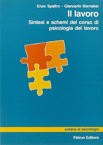 Lavoro. sintesi e schemi del corso di psicologia del lavoro