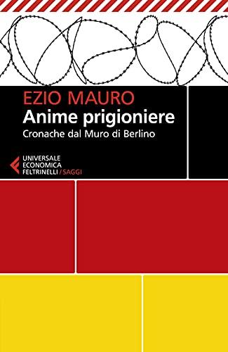 Anime prigioniere: Cronache dal Muro di Berlino (Italian Edition)