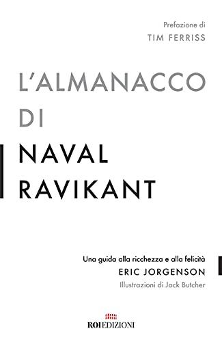 L'Almanacco di Naval Ravikant: Una guida alla ricchezza e alla felicità