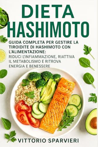 Dieta Hashimoto: Guida Completa per Gestire la Tiroidite di Hashimoto con l’Alimentazione