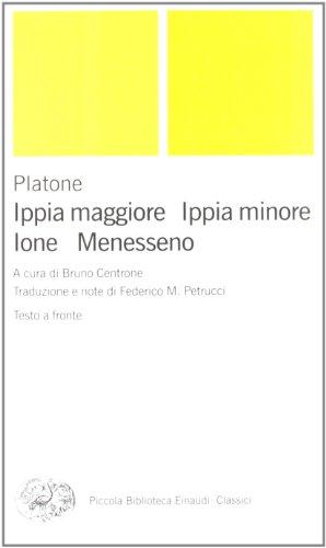 Ippia maggiore Ippia minore; Ione; Menesseno - Platone - G. Einaudi
