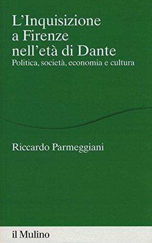 L'Inquisizione a Firenze nell'età di Dante: politica, società, economia e cultura