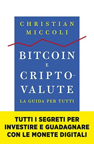 Bitcoin e criptovalute. La guida per tutti