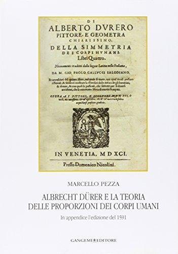 Albrecht Dürer e la teoria delle proporzioni dei corpi umani. In appendice l'edizione del 1591