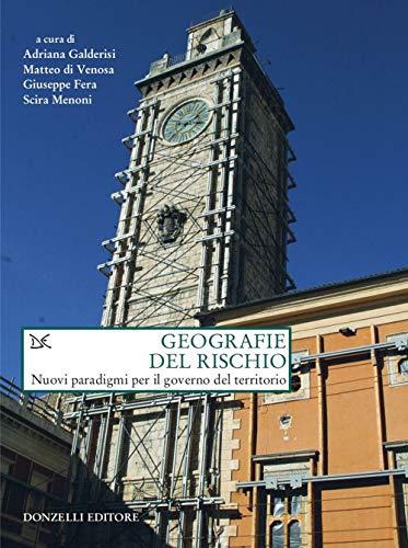 Geografie del rischio: Nuovi paradigmi per il governo del territorio
