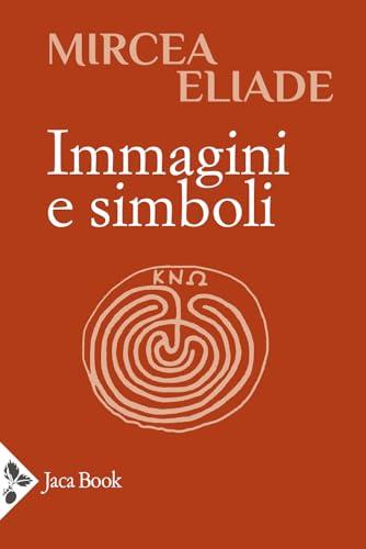 Immagini e Simboli - Mircea Eliade