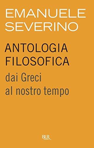 Antologia filosofica: Dai Greci al nostro tempo