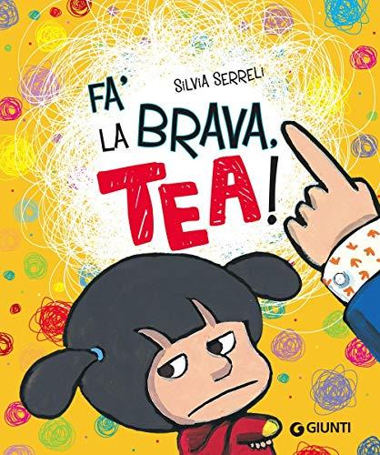 Fa' la brava, Tea! Ediz. illustrata