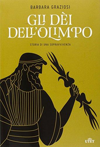 Gli Dèi dell'Olimpo: Storia di una Sopravvivenza - Barbara Graziosi