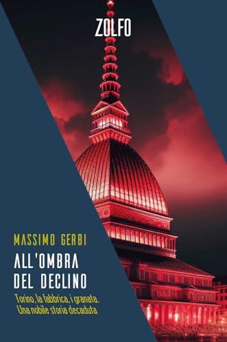 All'ombra del declino. Torino, la fabbrica, i granata. Una nobile storia decaduta