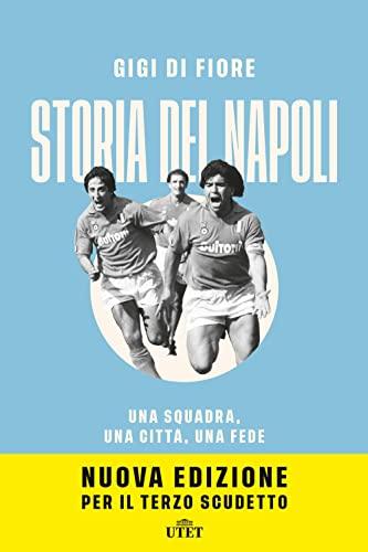 Storia del Napoli. Una squadra, una città, una fede. Nuova edizione