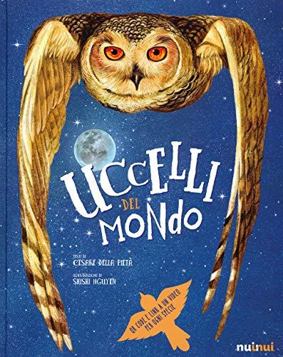 Uccelli del Mondo - Nuinui: Un Viaggio Illustrato alla Scoperta dell'Avifauna Globale