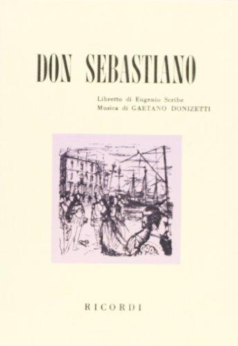Don Sebastiano: Dramma in cinque atti - Musica di G. Donizetti