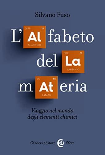 L'alfabeto della materia: Viaggio nel mondo degli elementi chimici