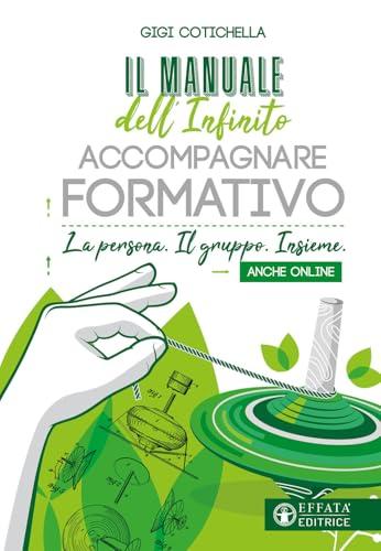 Il manuale dell'infinito accompagnare formativo. La persona. Il gruppo. Insieme. Anche online