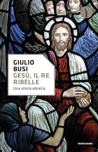 Gesù, il re ribelle. Una storia ebraica