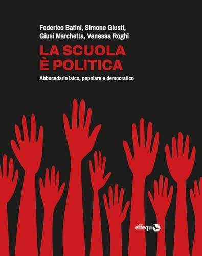 La scuola è politica. Abbecedario laico, popolare e democratico