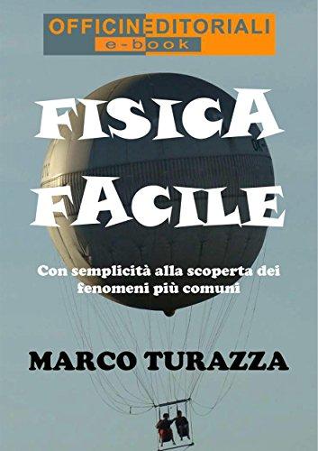Fisica Facile: Con semplicità alla scoperta dei fenomeni più comuni (Narrativa universale Vol. 11)