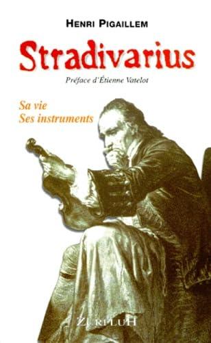 Stradivarius, sa vie, ses instruments