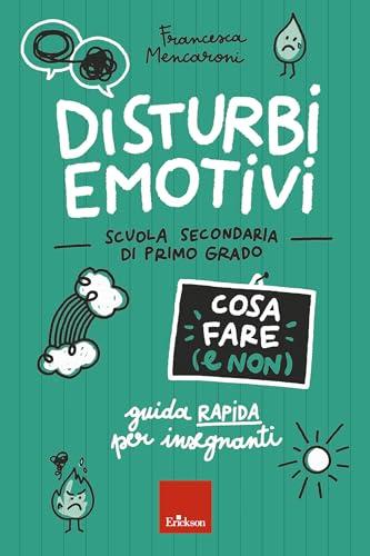 Disturbi emotivi - Cosa fare (e non) - Guida rapida per insegnanti - Scuola secondaria di primo grado