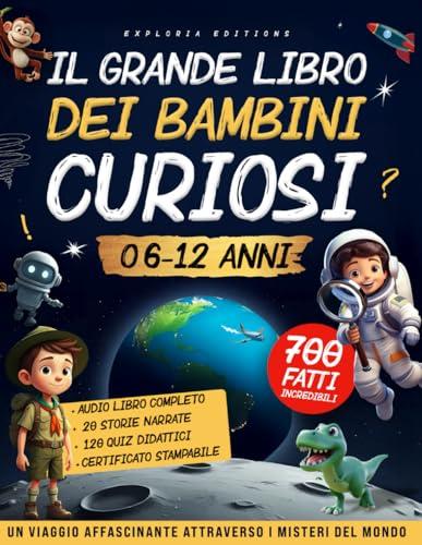 Il Grande Libro dei Bambini Curiosi (6-12 anni)