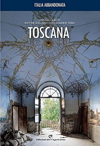 Toscana Abbandonata: Esplorando Meraviglie Dimenticate