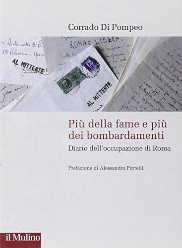 Più della fame e più dei bombardamenti. Diario dell'occupazione di Roma