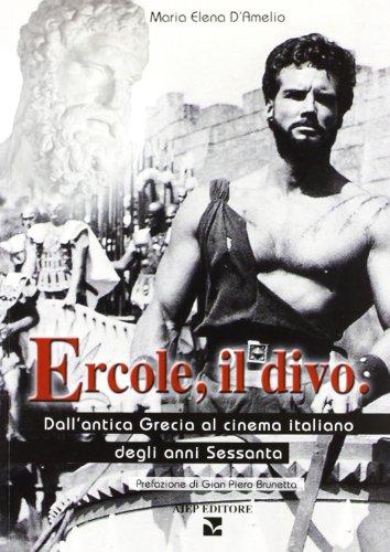 Ercole, il divo. Dall'antica Grecia al cinema italiano degli anni Sessanta