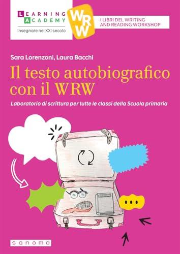 Il testo autobiografico con il WRW. Laboratorio di scrittura per tutte le classi della Scuola primaria
