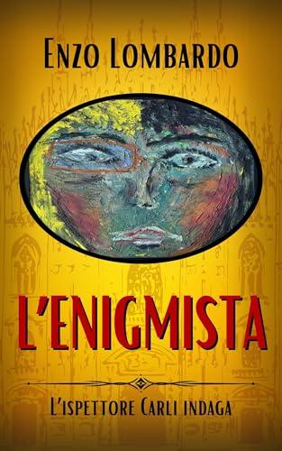 L'Enigmista (L'ispettore Carli indaga Vol. 6)