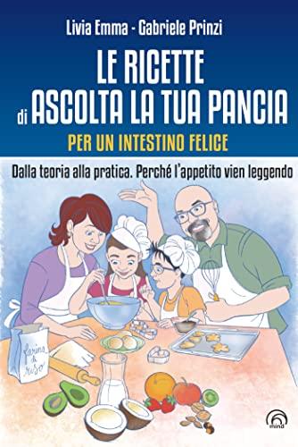 Le ricette di Ascolta la tua pancia: Dalla teoria alla pratica. Perché l'appetito viene mangiando