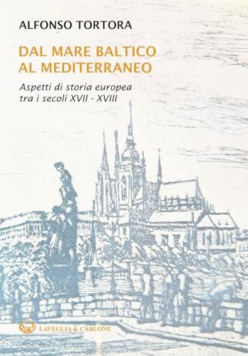 Dal mare Baltico al Mediterraneo. Aspetti di storia europea tra i secoli XVII-XVIII