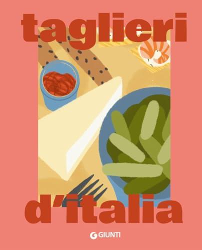 Taglieri d'Italia: Un Viaggio di Sapori e Convivialità con Giunti Editore