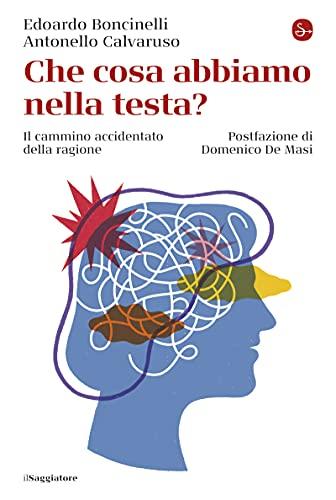 Che cosa abbiamo nella testa?: Il cammino accidentato della ragione (La cultura)