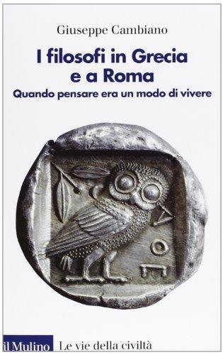 I filosofi in Grecia e a Roma: quando pensare era un modo di vivere