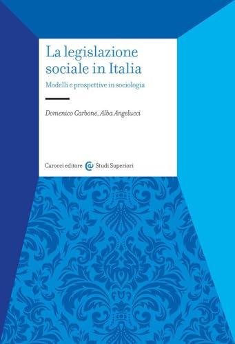 La legislazione sociale in Italia. Modelli e prospettive in sociologia