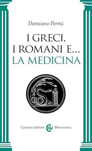 I Greci, i Romani e... la medicina